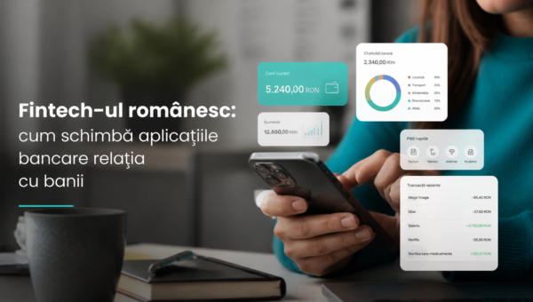 Fintech-ul românesc: cum schimbă aplicațiile bancare relația cu banii